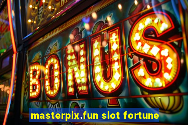 masterpix.fun slot fortune